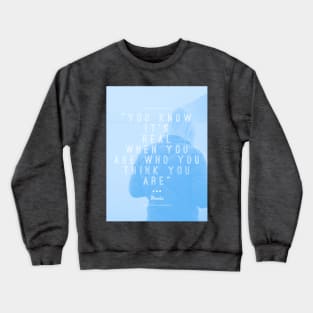 Who You Are (blue) Crewneck Sweatshirt